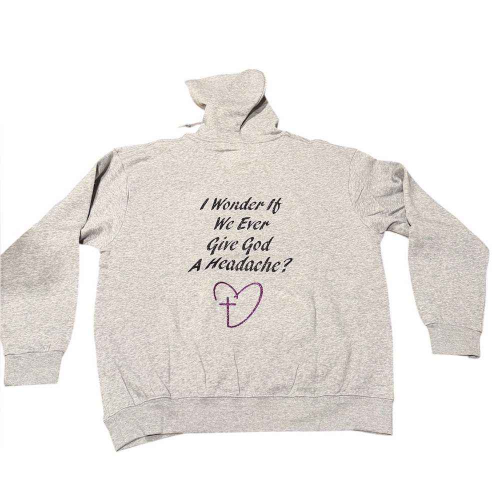 I Wonder If We Ever Give God A Headache? Custom Sweatshirts-All Sizes Personaliz